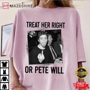 Pete Davidson Treat Her Right Or Pete Will Men black t shirt3