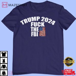 Trump 2024 - FUCK THE FBI T-Shirt