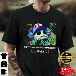 Smitty Werbenjagermanjensen Death He Was Number One T-Shirt