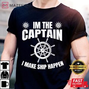 Im the Captain I Make Ship Happen Funny Boating Men black t shirt 2