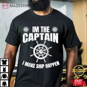 Im the Captain I Make Ship Happen Funny Boating Men black