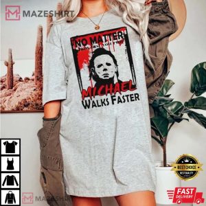 Michael Myers No Matter How Fast You Run Michael Walks Faster 1