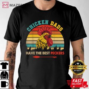Retro Chicken Dads Have The Best Peckers Farmer T Shirt 3