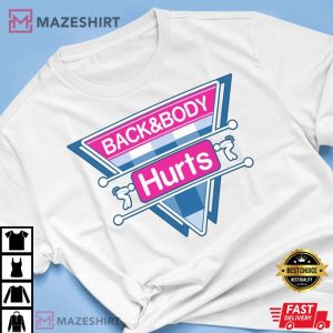 Back And Body Hurts Funny Bath Body Joke T Shirt 4