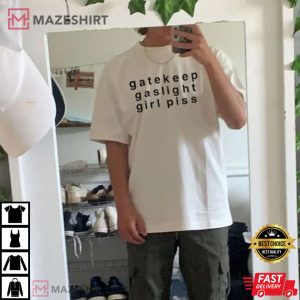 Gatekeep Gaslight Girl Piss T-Shirt