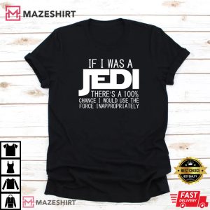 If I was a Jedi T-Shirt