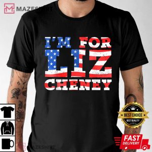 I'm for Liz Cheney T-Shirt