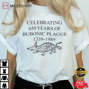 Funny Celebrating 650 Years Of Bubonic Plague 1339-1989 T-Shirt