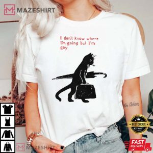 I Dont Know Where Im Going But Im Gay Cat T Shirt 2