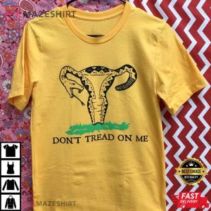 Don't Tread On Me - Reproductive Rights T-Shirt