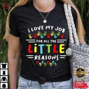 I Love My Job For All the Little Reasons Students Teacher T-Shirt