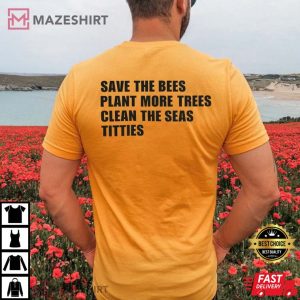 Save The Bees Plant More Trees Clean The Seas T-Shirt