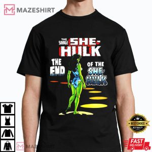 The Savage She Hulk- The End Of The She Hulk T-Shirt