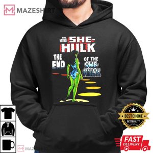 The Savage She Hulk- The End Of The She Hulk T-Shirt
