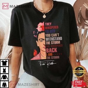 They Whispered To Her You Cant Withstand The Storm Frida Kahlo Vintage T-Shirt