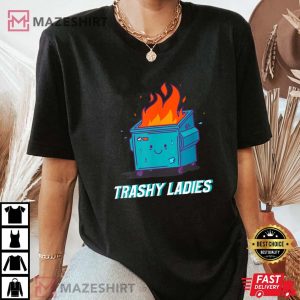 Trashy Ladies - Our Lives Are Garbage But We're In Recovery T-Shirt