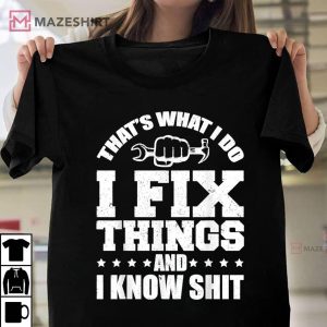 Thats What I Do I Fix Things And I Know Shit 1