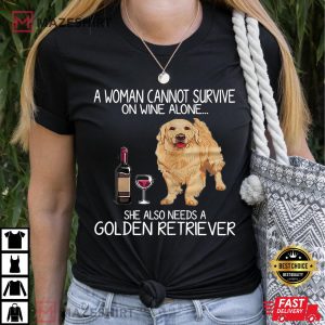 Woman Cannot Survive She Needs a Golden Retriever DogLover T-Shirt