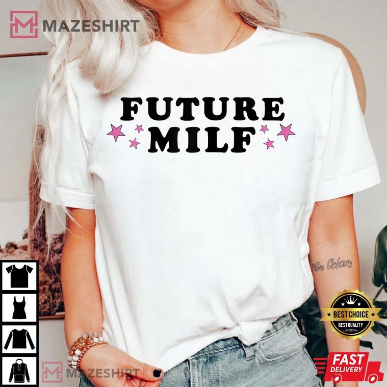 Womens Future Milf T-Shirt Womens Future Milf T-Shirt