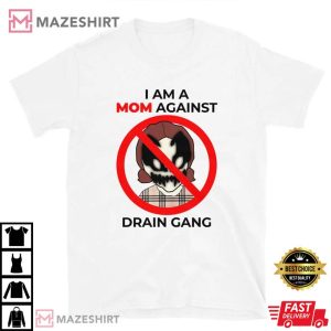 I am a mom against Drain Gang 3