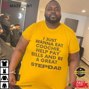 I Just Wanna Eat Coochie Help Pay Bills And Be Great Stepdad 1