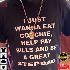 I Just Wanna Eat Coochie Help Pay Bills And Be Great Stepdad 2