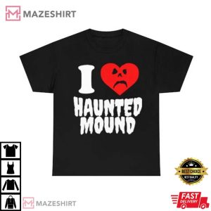 I love Haunted Mound Sematary T-Shirt