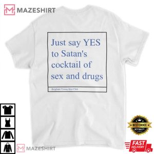 Just Say Yes To Satan's Cocktail Of Sex And Drugs T-Shirt