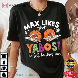 Max Likes Your Yabos In Fact Funny Pumpkin Halloween Scary T-Shirt