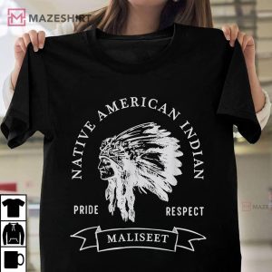Maliseet Tribe Native American Indian Pride Respect Darker T Shirt 1