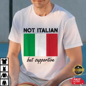 Not Italian But Supportive T-Shirt