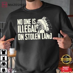 No One Is Illegal On Stolen Land Indian Native American T Shirt 1
