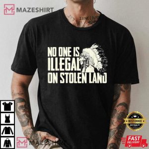 No One Is Illegal On Stolen Land Indian Native American T Shirt 3