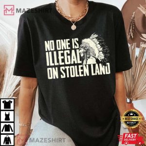 No One Is Illegal On Stolen Land Indian Native American T Shirt 4