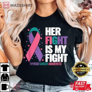 Thyroid Cancer Her Fight my Fight Thyroid Cancer Awareness T Shirt 2