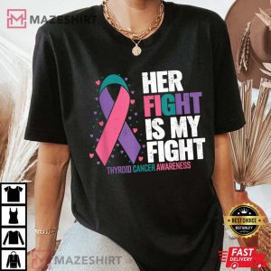 Thyroid Cancer Her Fight my Fight Thyroid Cancer Awareness T Shirt 3