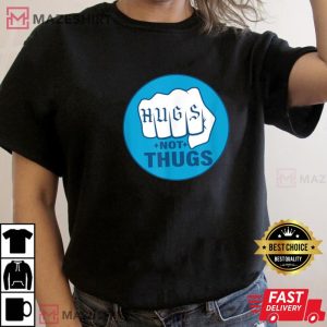 Hugs Not Thugs T Shirt 2
