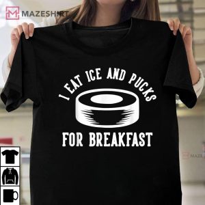 I Eat Ice And Pucks For Breakfast T Shirt 1