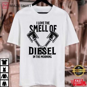 I Love the Smell of Diesel In the Morning Trucker Dad T Shirt 1