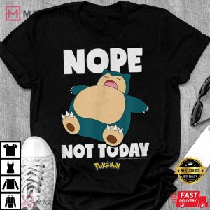 Nope Not Today Snorlax T Shirt 1