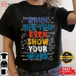 Bruh Did You Even Show Your Work 4