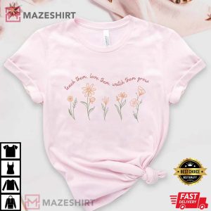 Teach Them Love Them Watch Them Grow