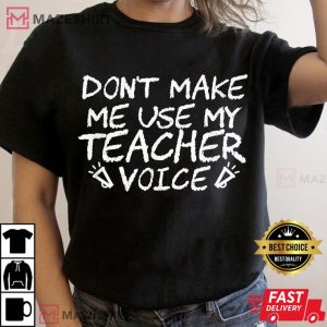 Dont Make Me Use my Teacher Voice Funny 2
