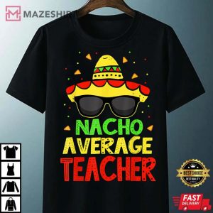 Funny Cinco De Mayo Nacho Average Teacher 4