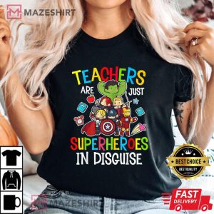 Teachers Are Just Superheroes In Disguise T Shirt 2