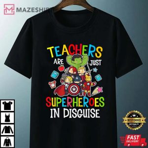 Teachers Are Just Superheroes In Disguise T Shirt 4