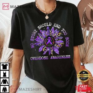 No Story Should End Too Soon Overdose Awareness Sunflower T Shirt 2