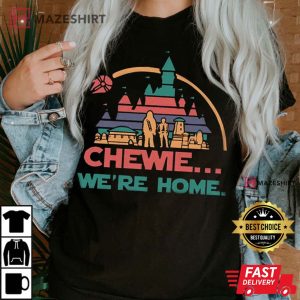 Chewie Were Home Chewbacca Star Wars T Shirt 1