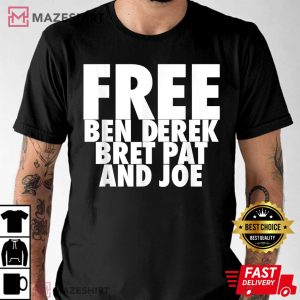 Free Ben Derek Pat And Joe T Shirt 2