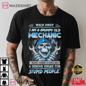Walk Away I Am A Grumpy Old Mechanic I Have Anger Issues T Shirt 3